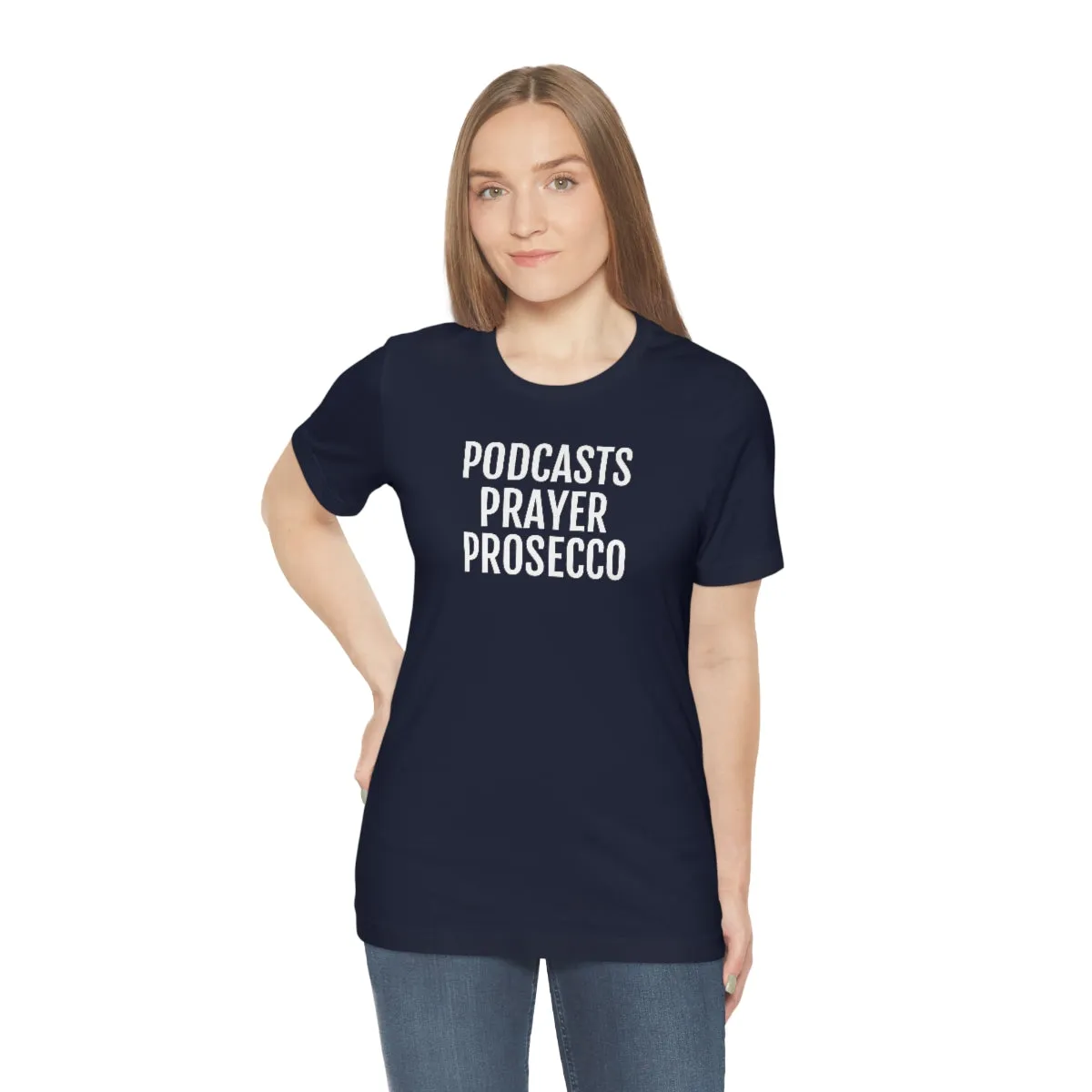 Podcast, Prayer, Prosecco - Unisex Jersey Short Sleeve Tee