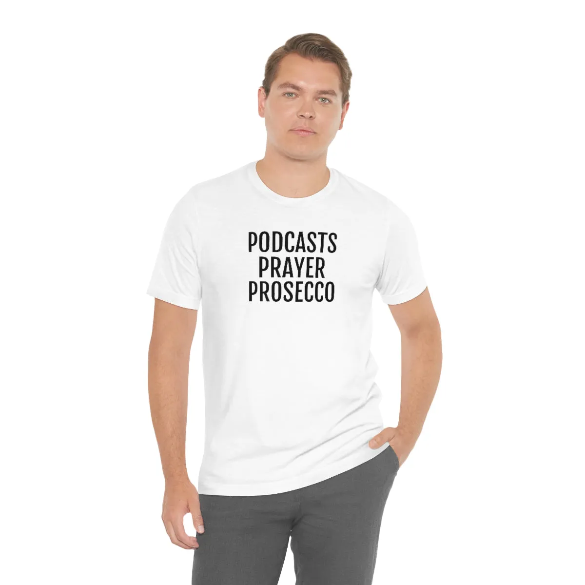 Podcast, Prayer, Prosecco - Unisex Jersey Short Sleeve Tee