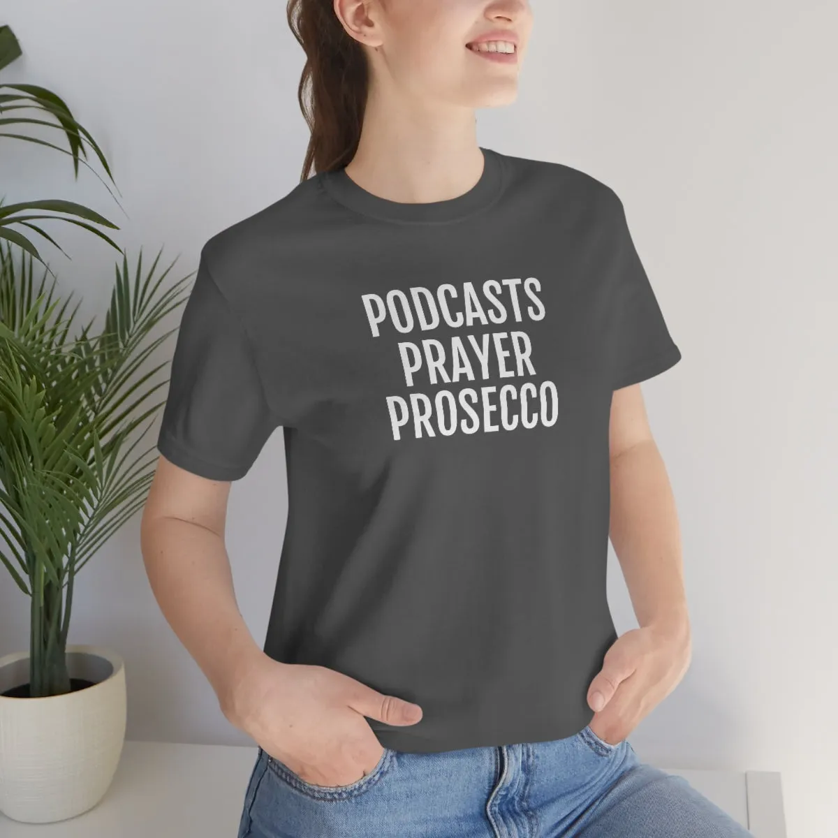 Podcast, Prayer, Prosecco - Unisex Jersey Short Sleeve Tee