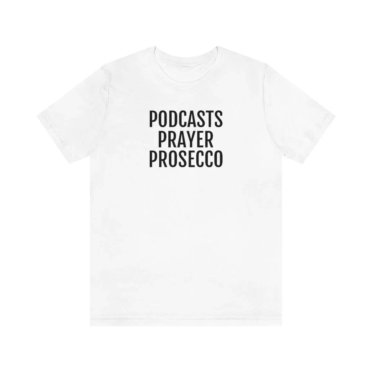 Podcast, Prayer, Prosecco - Unisex Jersey Short Sleeve Tee