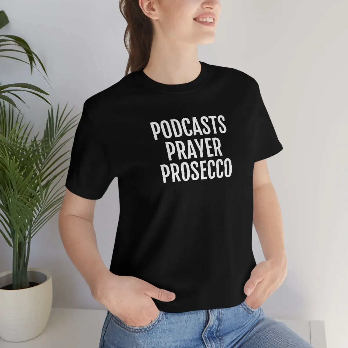 Podcast, Prayer, Prosecco - Unisex Jersey Short Sleeve Tee