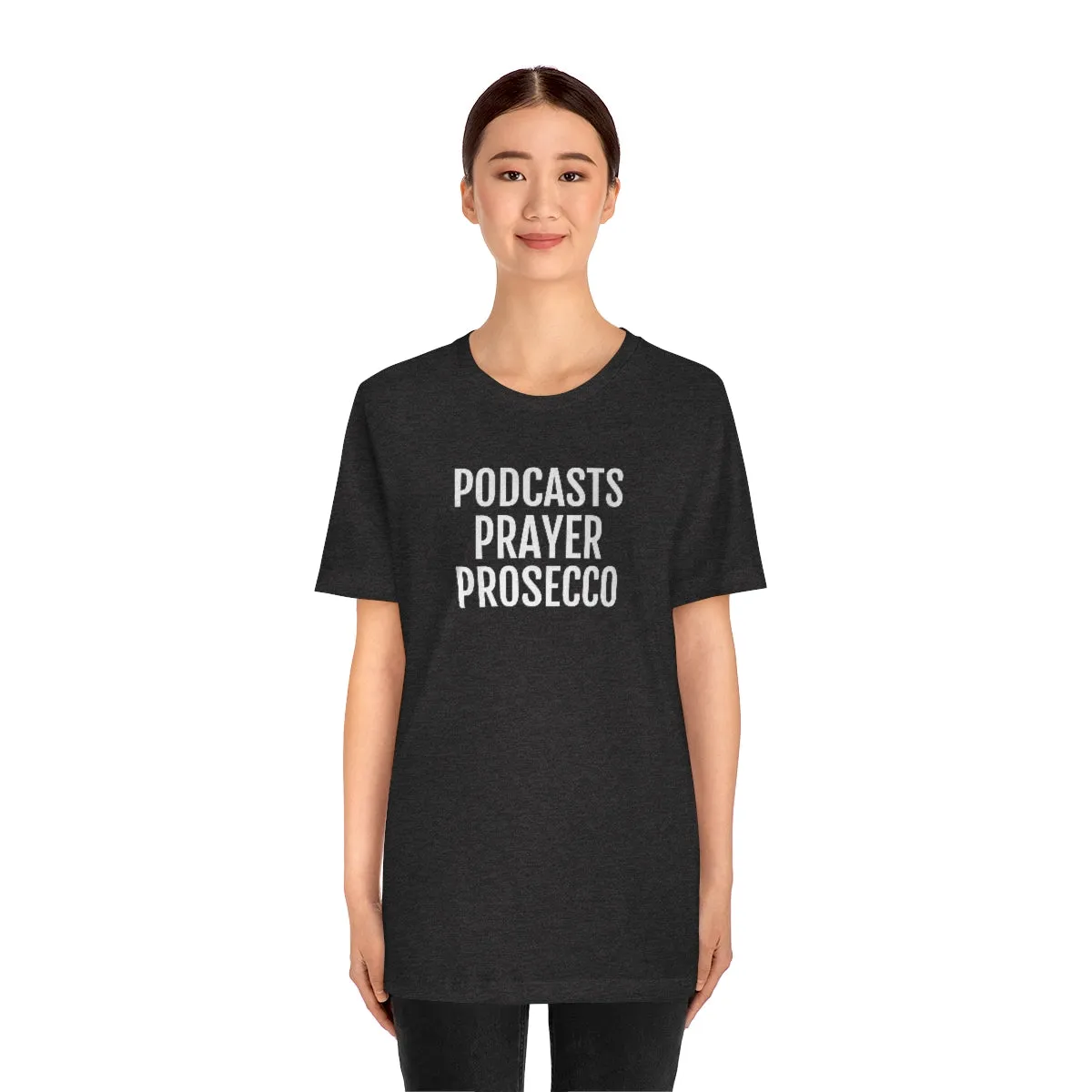 Podcast, Prayer, Prosecco - Unisex Jersey Short Sleeve Tee