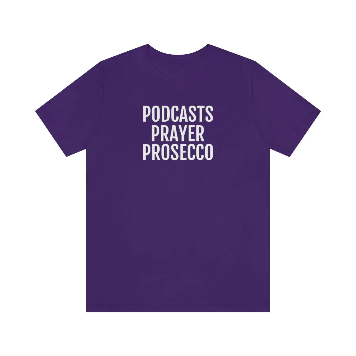 Podcast, Prayer, Prosecco - Unisex Jersey Short Sleeve Tee