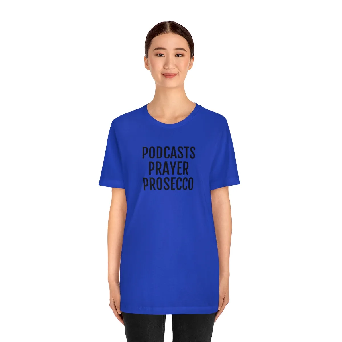 Podcast, Prayer, Prosecco - Unisex Jersey Short Sleeve Tee