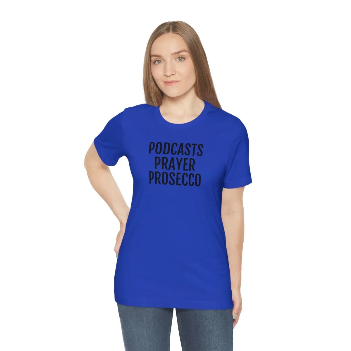 Podcast, Prayer, Prosecco - Unisex Jersey Short Sleeve Tee