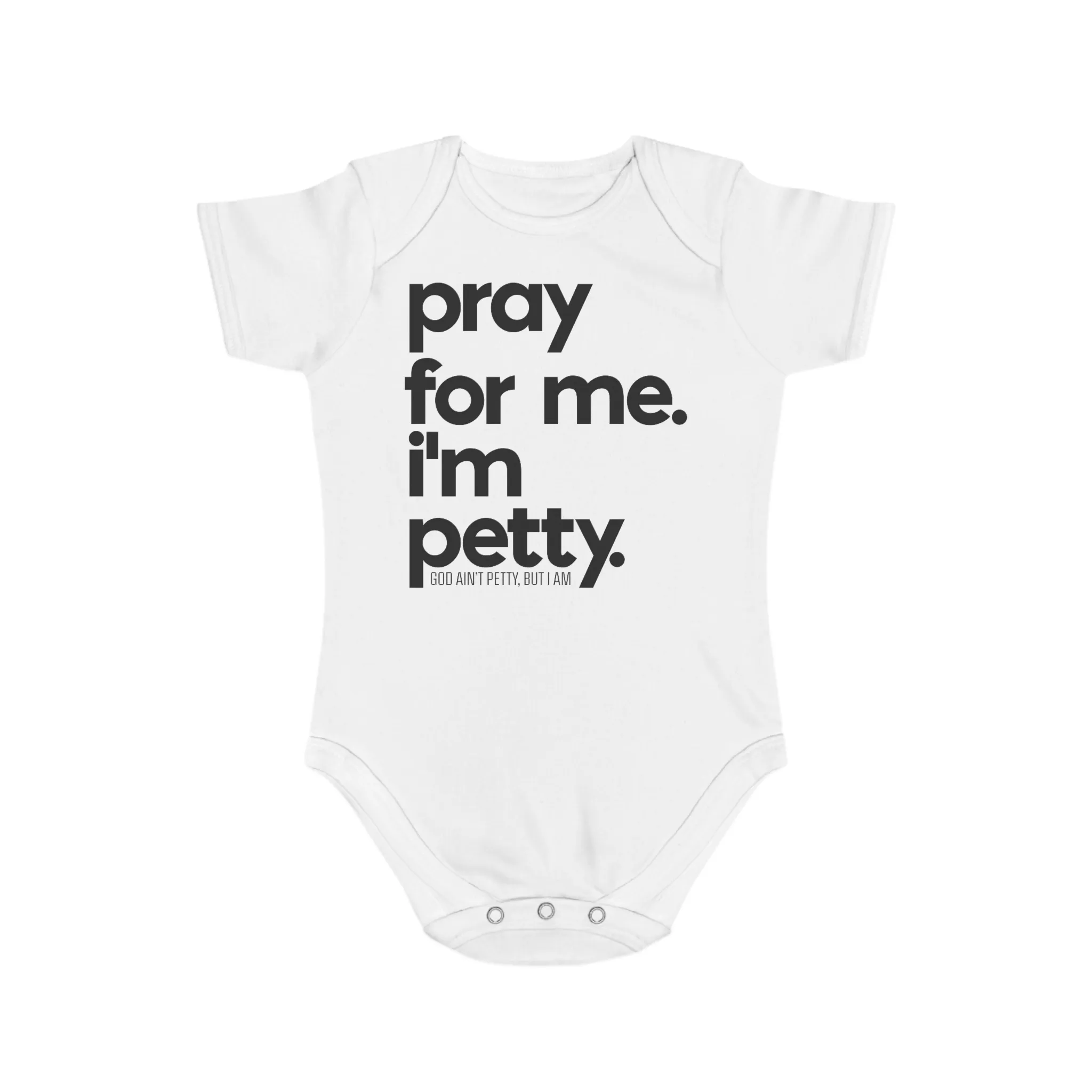 Pray for me. I'm Petty One Piece Newborn Baby Tee