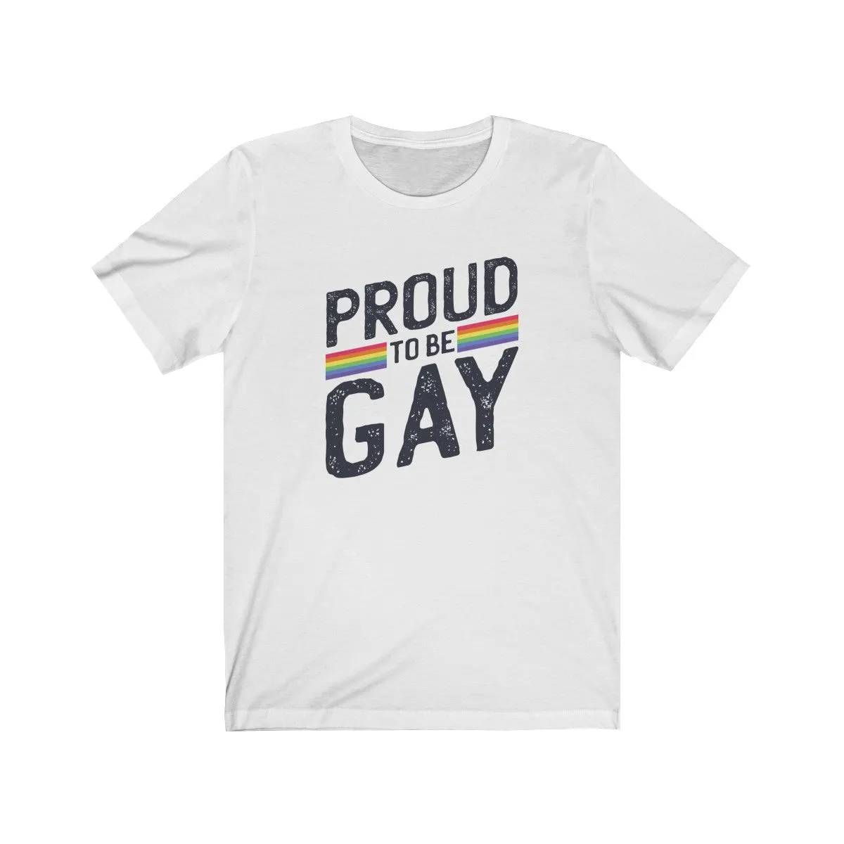 PROUD TO BE GAY <br>unisex tee