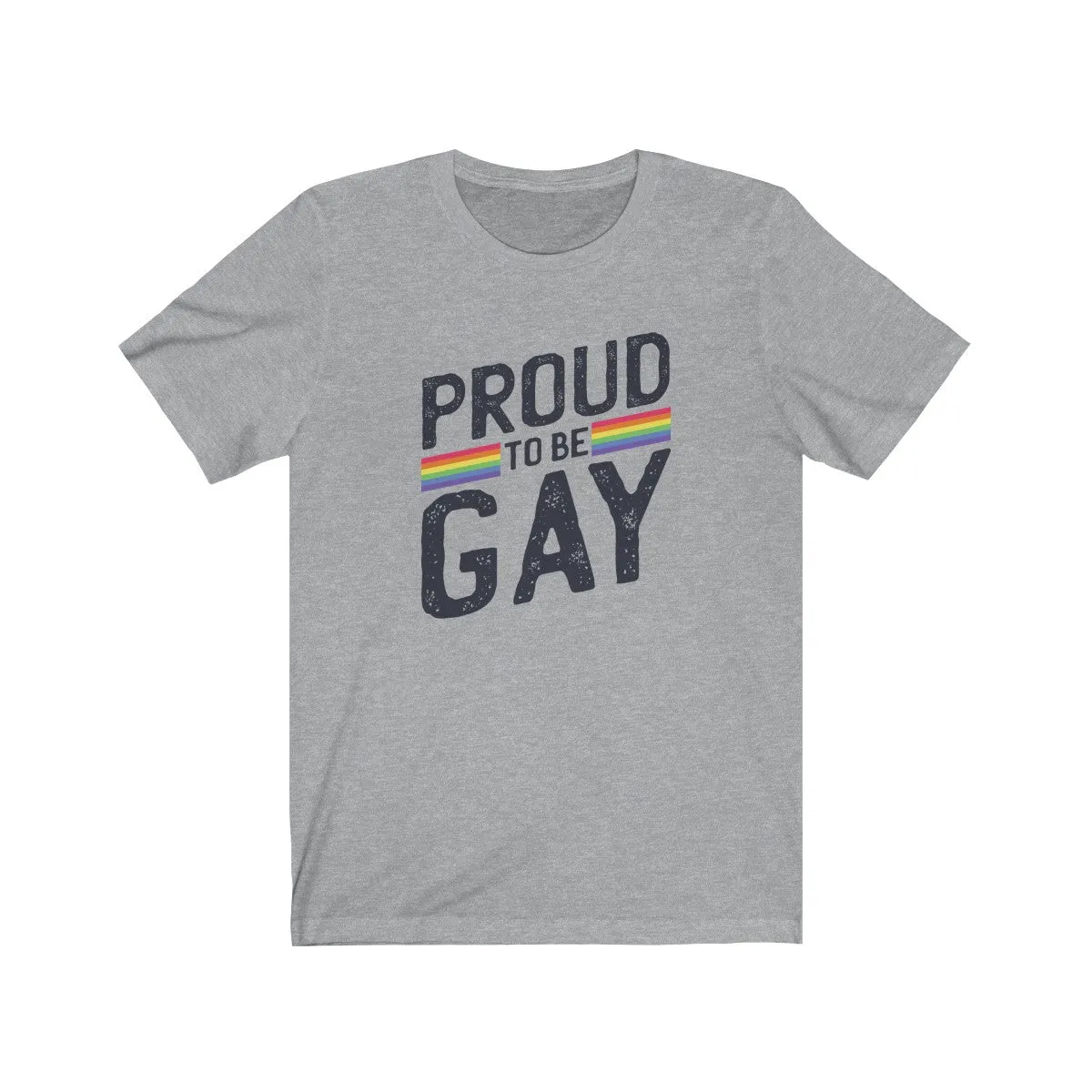 PROUD TO BE GAY <br>unisex tee