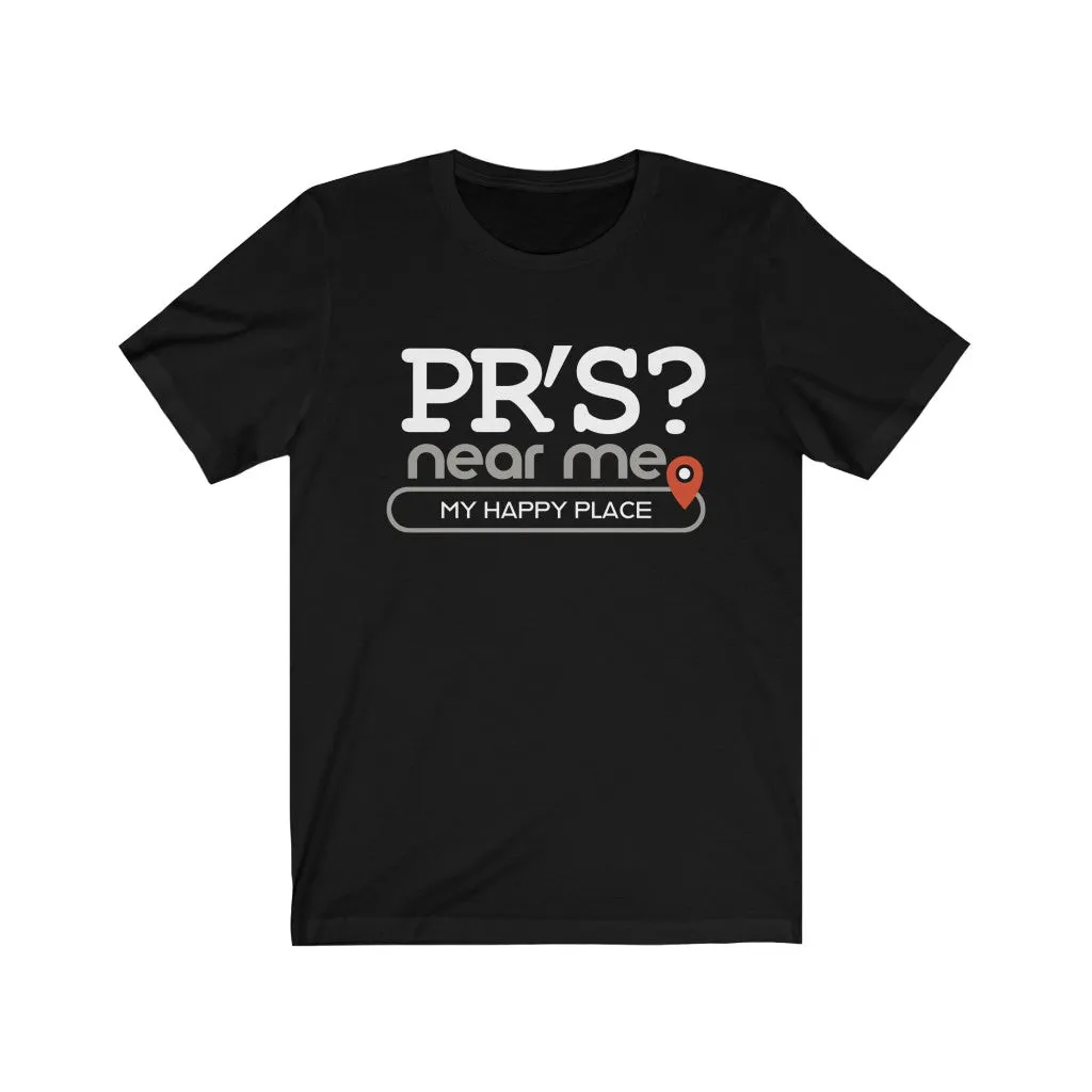 PR's? near me - Mens and Womens Workout T Shirt