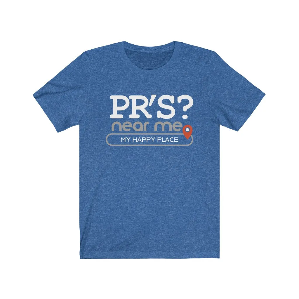 PR's? near me - Mens and Womens Workout T Shirt