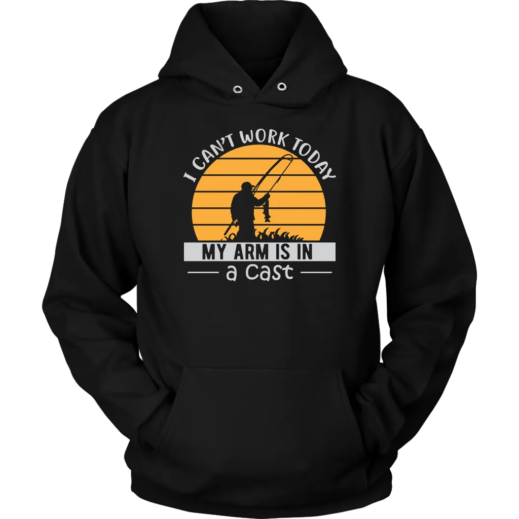 "I Can't Work Today, My Arm Is In A Cast" Funny Fishing Shirt and Hoodie