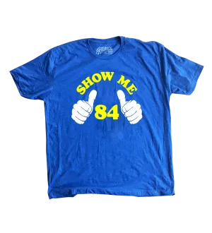 "Show Me *84" Tee