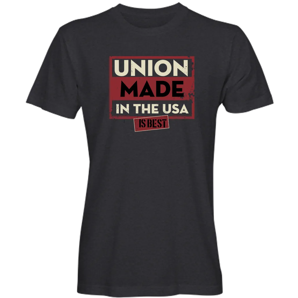 "Union Made is Best" T-Shirt (available in black or navy)