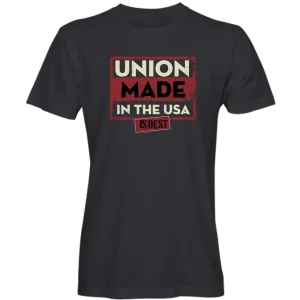 "Union Made is Best" T-Shirt (available in black or navy)