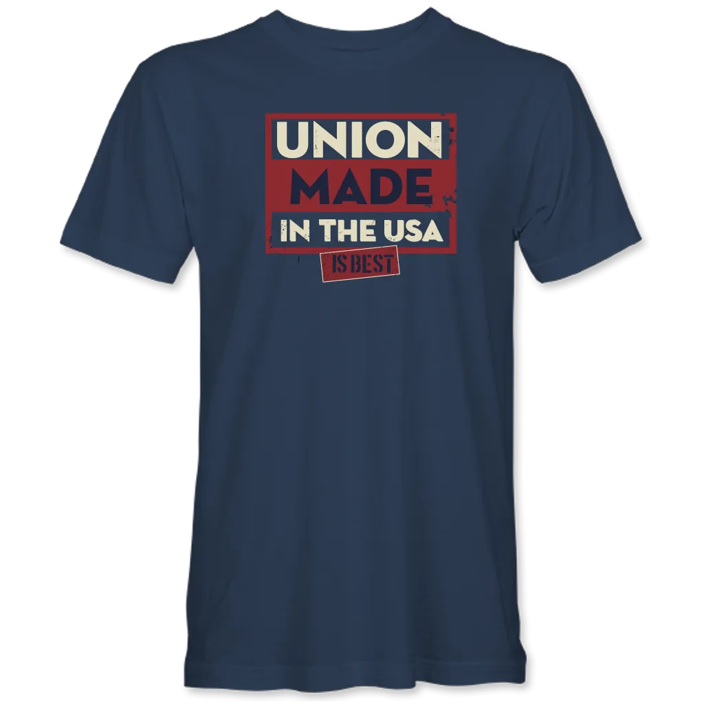 "Union Made is Best" T-Shirt (available in black or navy)