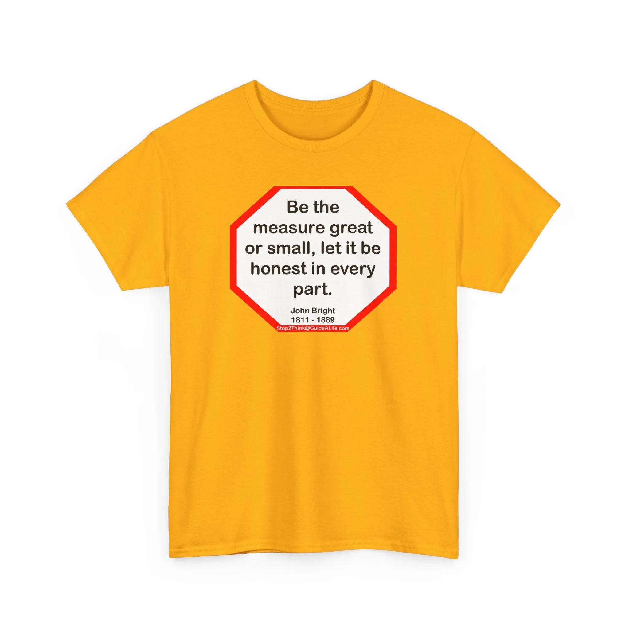 s2t- Be the measure great or small, let it be honest in every part.  -  John Bright  1811 - 1889 - blkshrt