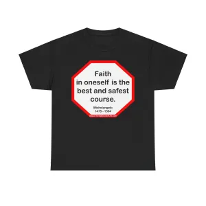 s2t- Faith in oneself is the best and safest course.  -  Michelangelo  1475 - 1564