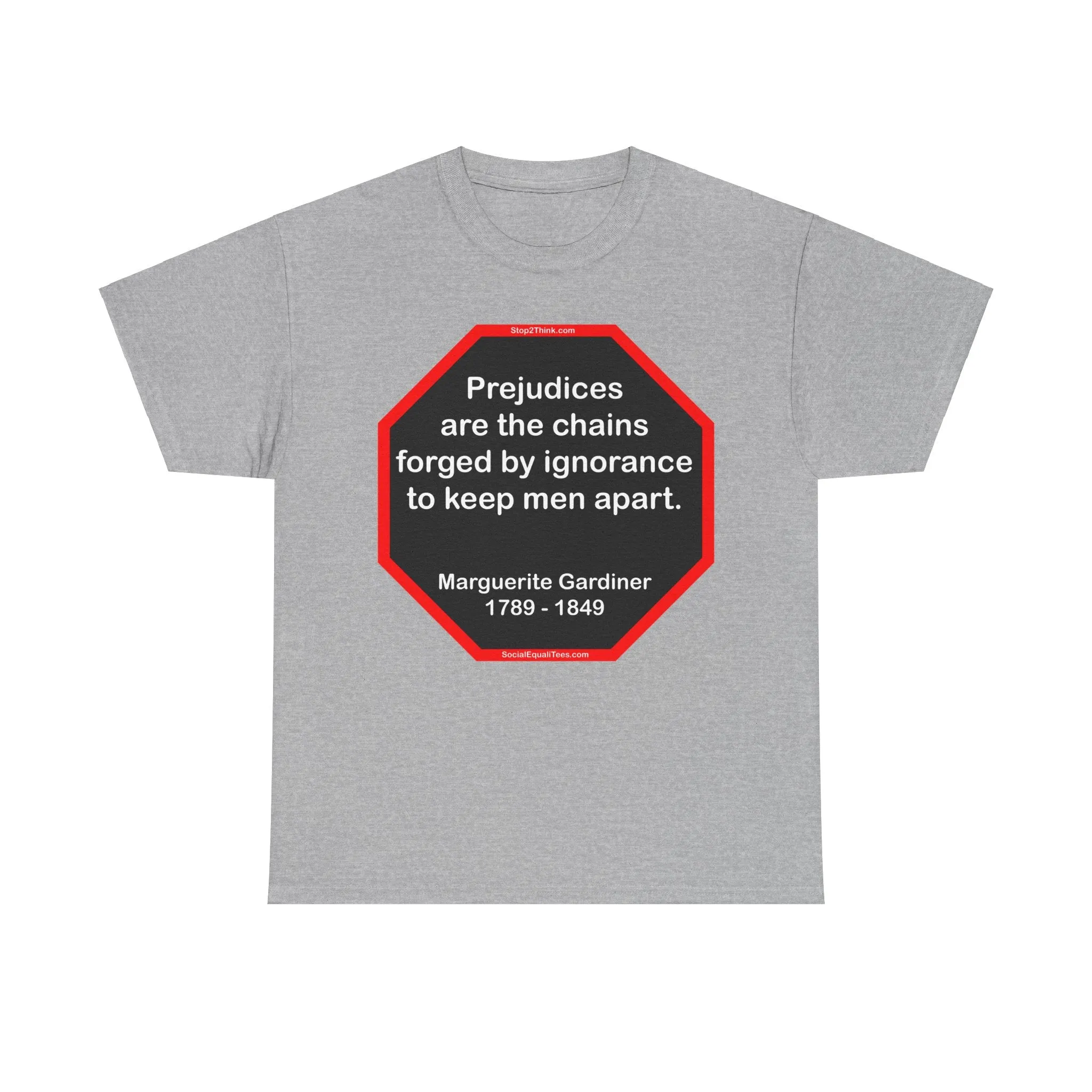 S2T- Prejudices are the chains forged by ignorance to keep men apart.  -  Marguerite Gardiner  1789 - 1849 - blks2t