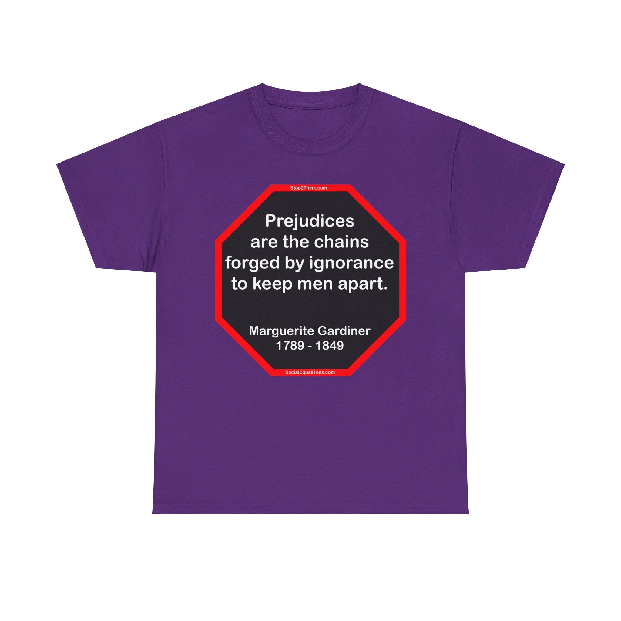 S2T- Prejudices are the chains forged by ignorance to keep men apart.  -  Marguerite Gardiner  1789 - 1849 - blks2t