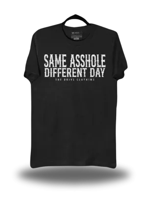 SAME ASSHOLE DIFERENT DAY CLASSIC TEE