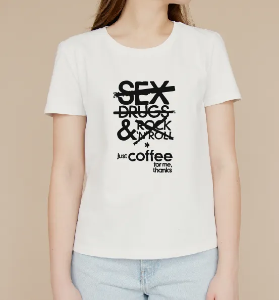 Sex, Drugs, Rock n' Roll – Just Coffee for Me, Thanks T-shirt l Sweatshirt l Hoodie
