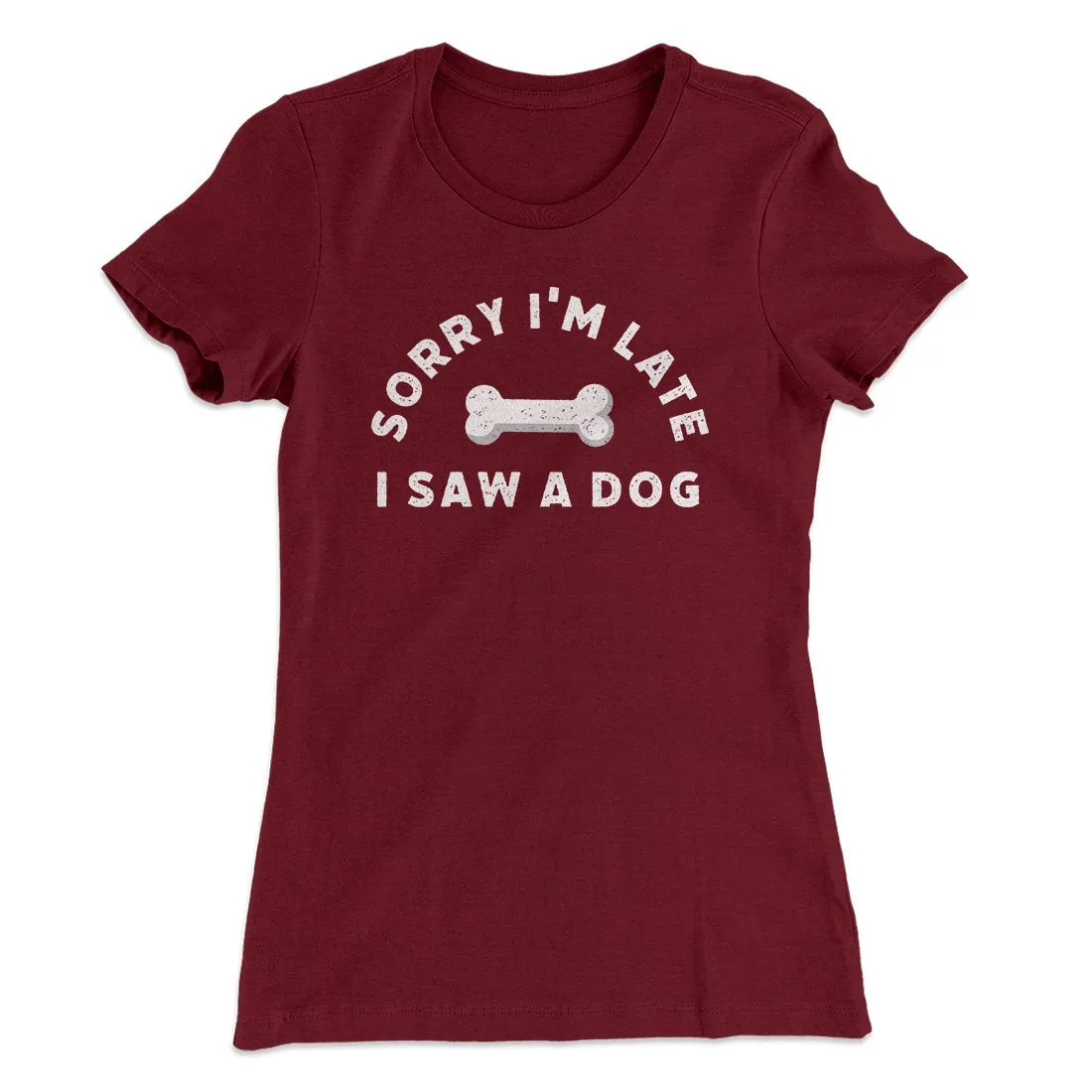 Sorry I'm Late I Saw A Dog Women's T-Shirt