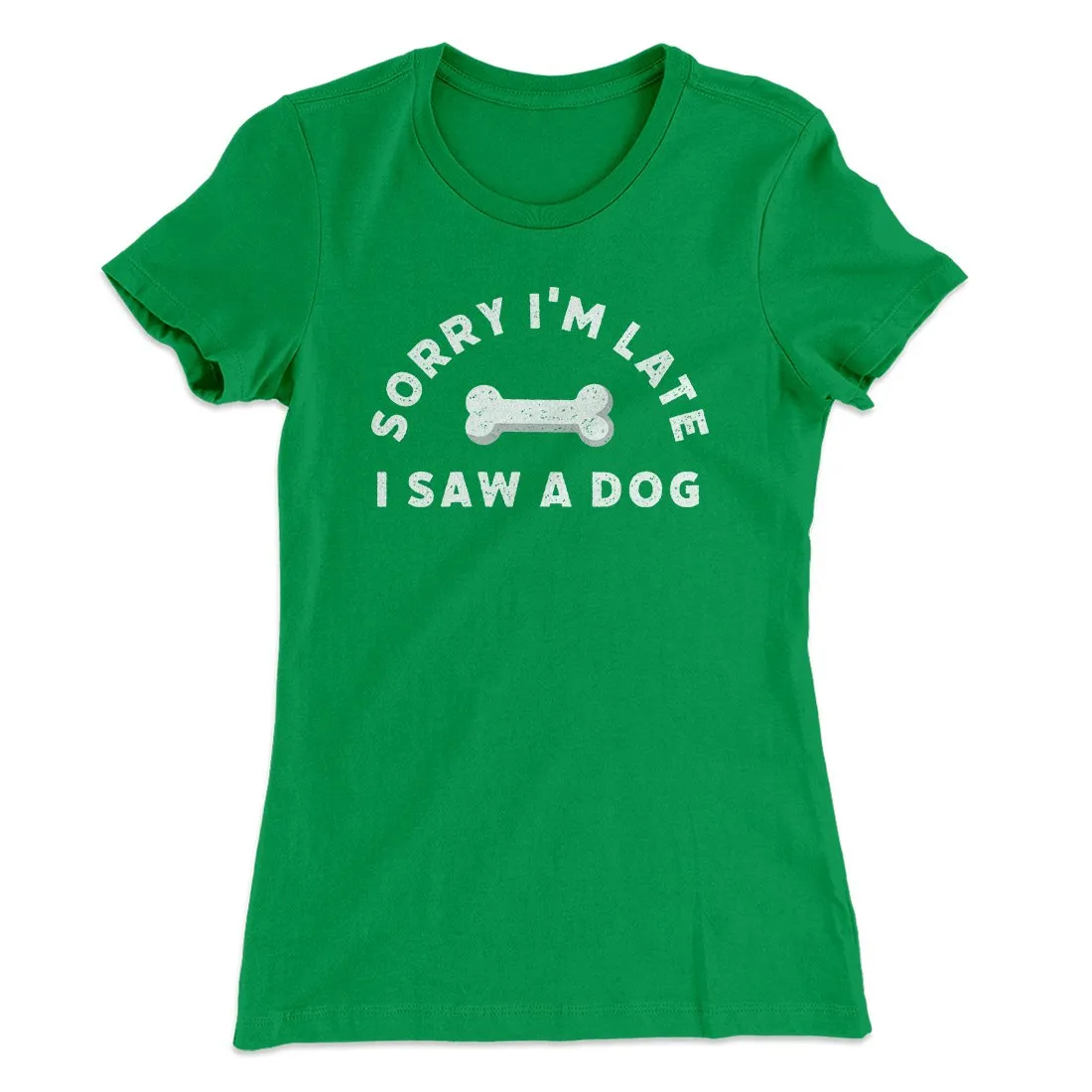 Sorry I'm Late I Saw A Dog Women's T-Shirt