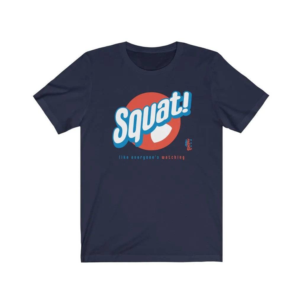 Squat! like everyone's watching - Mens and Womens Workout T Shirt