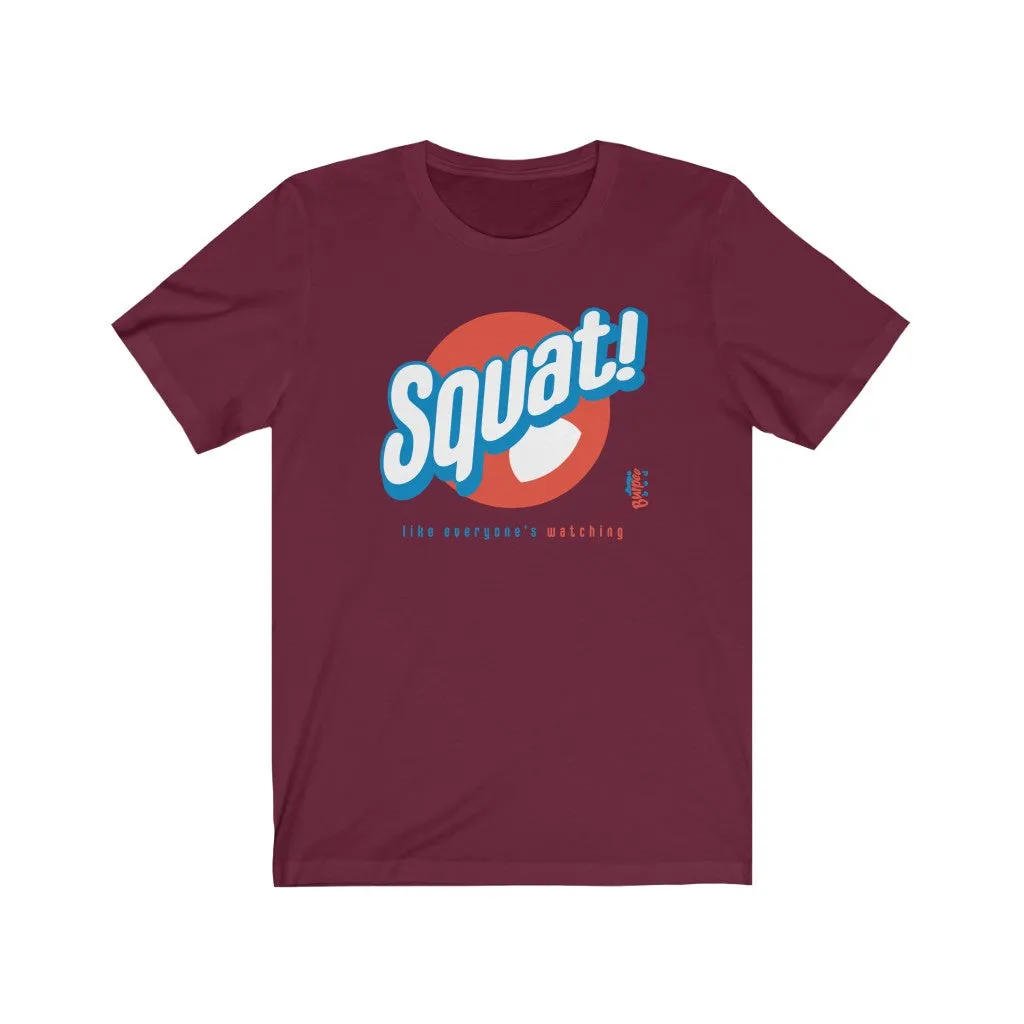Squat! like everyone's watching - Mens and Womens Workout T Shirt