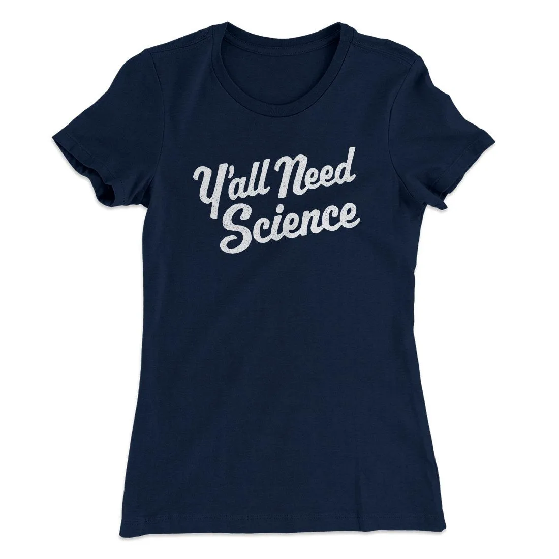 Y'all Need Science Women's T-Shirt